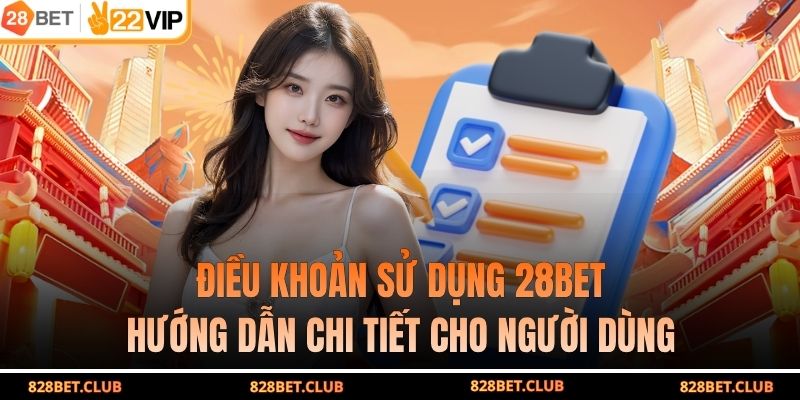 Điều Khoản Sử Dụng 28BET - Hướng Dẫn Chi Tiết Cho Người Dùng