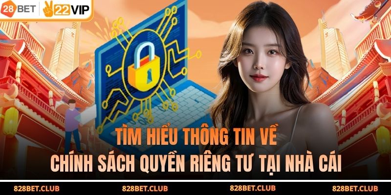 Tìm hiểu thông tin về chính sách quyền riêng tư tại nhà cái